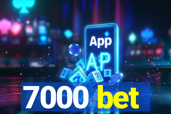 7000 bet